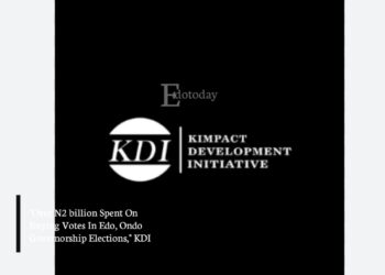 “Over N2 billion Spent On Buying Votes In Edo, Ondo Governorship Elections,” KDI