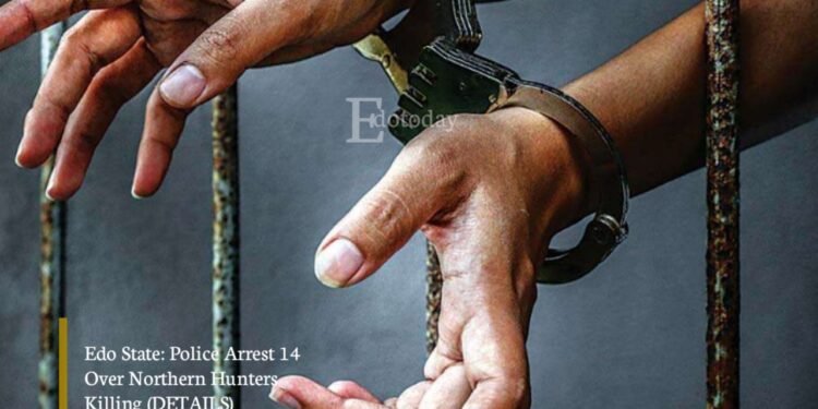 Edo State: Police Arrest 14 Over Northern Hunters Killing (DETAILS)