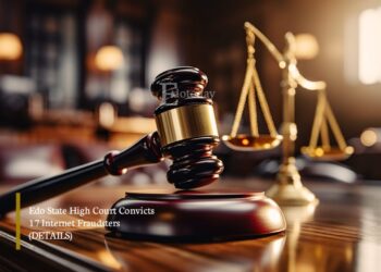 Edo State High Court Convicts 17 Internet Fraudsters (DETAILS)