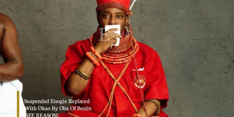 Suspended Enogie Replaced With Okao By Oba Of Benin (SEE REASON)