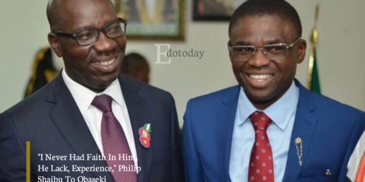 “I Never Had Faith In Him, He Lack Experience,” Philip Shaibu To Obaseki