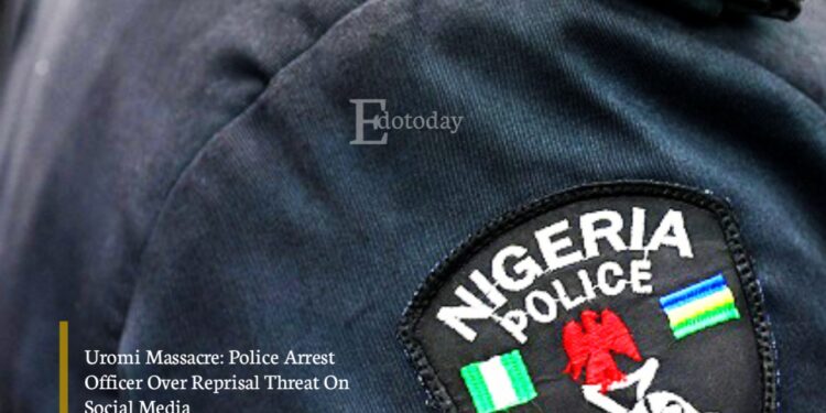 Uromi Massacre: Police Arrest Officer Over Reprisal Threat On Social Media