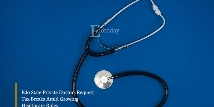 Edo State Private Doctors Request Tax Breaks Amid Growing Healthcare Roles
