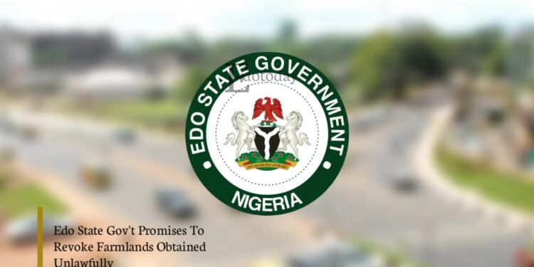 Edo State Gov’t Promises To Revoke Farmlands Obtained Unlawfully