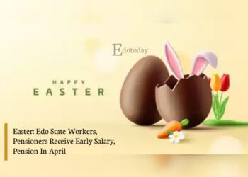 Easter: Edo State Workers, Pensioners Receive Early Salary, Pension In April