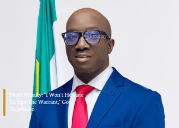 Death Penalty: “I Won’t Hesitate To Sign The Warrant,” Gov Okpebholo