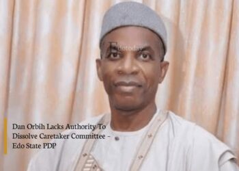 Dan Orbih Lacks Authority To Dissolve Caretaker Committee – Edo State PDP