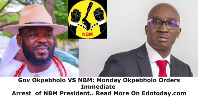 Okpebholo Orders Arrest of NBM President