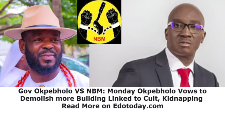 Gov. Okpebholo VS NBM: Edo State Gov Announces More Demolitions of Cultists’ Properties