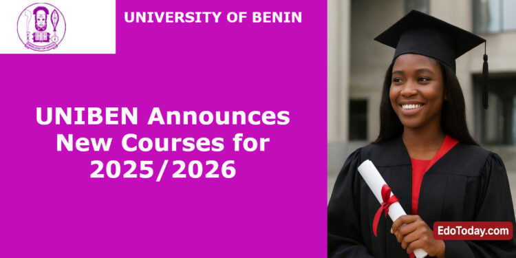 UNIBEN Introduces New Courses for 2025/2026 — See the Full List