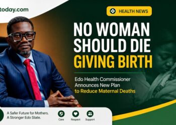 No Woman Should Die Giving Birth – Edo Health Commissioner Announces New Plan to Reduce Maternal Deaths
