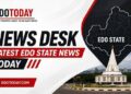 EdoToday News Desk: Latest Edo News Today