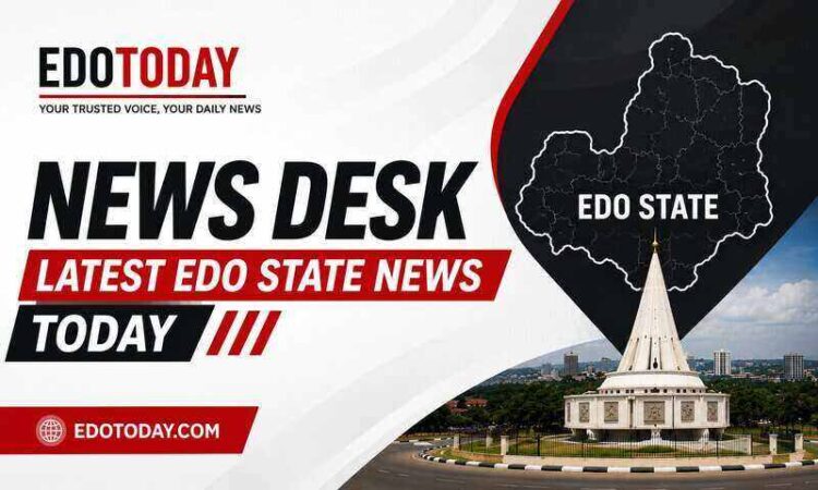 EdoToday News Desk: Latest Edo News Today