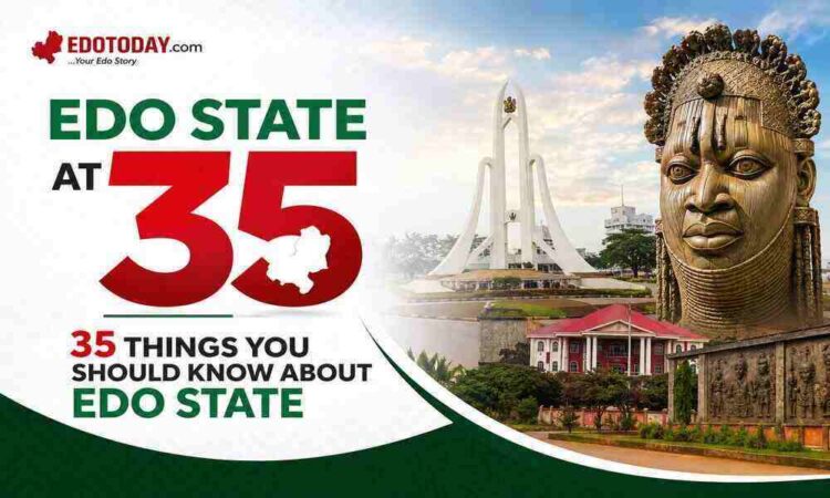 Edo State at 35: 35 Things You Should Know About Edo State