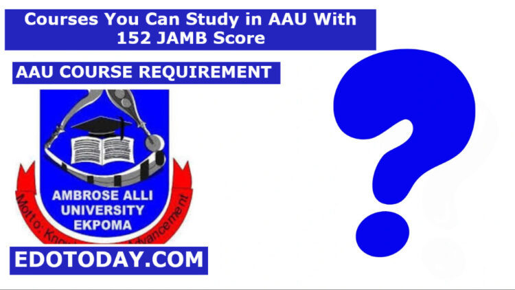 Courses You Can Study in AAU With 152 JAMB Score