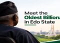 Meet the Oldest Billionaire in Edo State